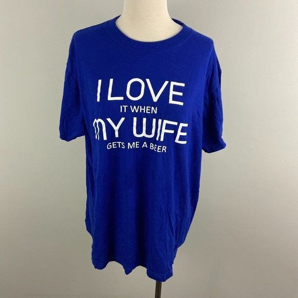 🌿4/$35 🌿I LOVE IT WHEN MY WIFE BRINGS ME A BEER Blue Tee - Picture 2 of 7